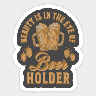 Beauty Is In The Eye of Beer Holder Sticker